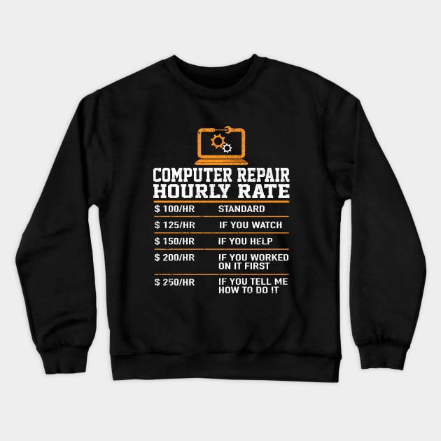 Computer Repair Hourly Rate Computer Repair Geek Garment Crewneck Sweatshirt by ChrifBouglas